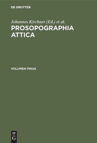 Prosopographia Attica: Editio alteris lucis ope impressa. Inscriptionum Graecarum conspectum numerorum addidit