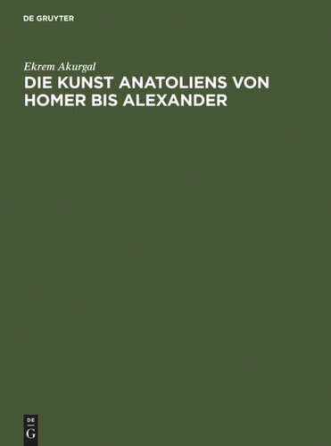 Die Kunst Anatoliens von Homer bis Alexander