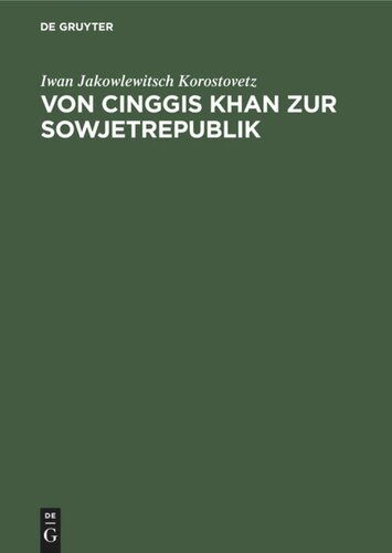 Von Cinggis Khan zur Sowjetrepublik: Eine kurze Geschichte der Mongolei unter besonderer Berücksichtigung der neuesten Zeit