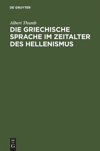Die griechische Sprache im Zeitalter des Hellenismus: Beiträge zur Geschichte und Beurteilung der KOINH