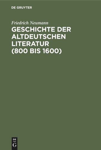 Geschichte der altdeutschen Literatur (800 bis 1600): Grundriß und Aufriß
