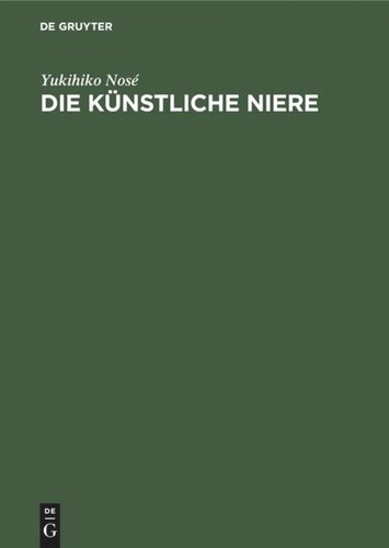 Die künstliche Niere: Ein Leitfaden für Ärzte, Krankenpflegepersonal und Patienten