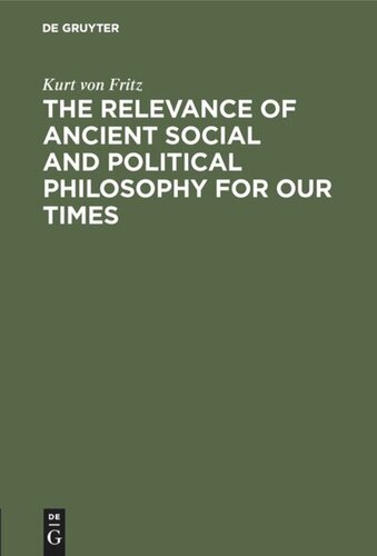 The Relevance of Ancient Social and Political Philosophy for our Times: A short Introduction to the Problem