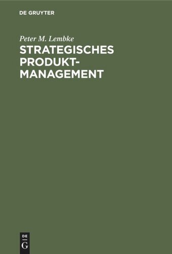 Strategisches Produktmanagement: Organisation der Produktplanung als integrativer Bestandteil der Unternehmensplanung