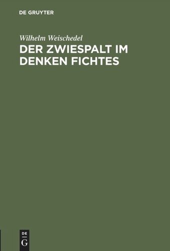 Der Zwiespalt im Denken Fichtes: Rede zum 200. Geburtstag Johann Gottlieb Fichtes gehalten am 19.5.1962 an der Freien Universität Berlin