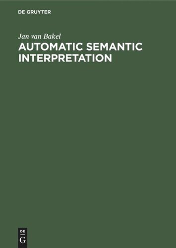 Automatic Semantic Interpretation: A Computer Model of Understanding Natural Language