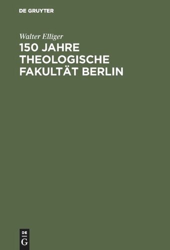 150 Jahre Theologische Fakultät Berlin: Eine Darstellung ihrer Geschichte von 1810 bis 1960 als Beitrag zu ihrem Jubiläum