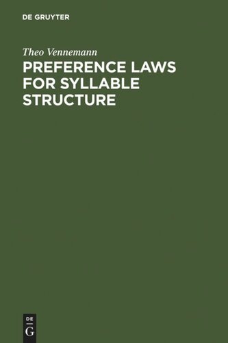 Preference Laws for Syllable Structure: And the Explanation of Sound Change with Special Reference to German, Germanic, Italian, and Latin