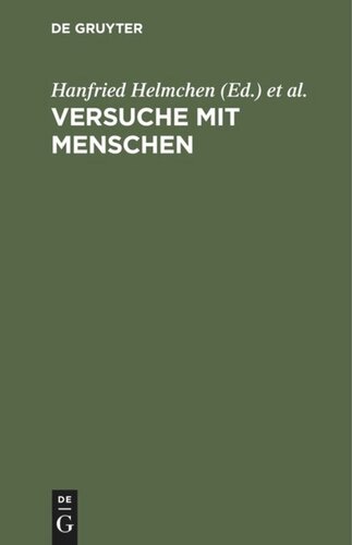 Versuche mit Menschen: In Medizin, Humanwissenschaft und Politik
