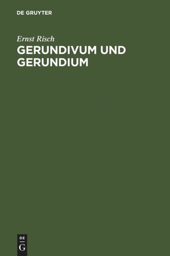 Gerundivum und Gerundium: Gebrauch im klassischen und älteren Latein. Entstehung und Vorgeschichte