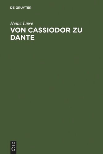 Von Cassiodor zu Dante: Ausgewählte Aufsätze zur Geschichtsschreibung und politischen Ideenwelt des Mittelalters