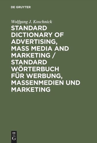 Standard Dictionary of Advertising, Mass Media and Marketing / Standard Wörterbuch für Werbung, Massenmedien und Marketing: English-German / Englisch-Deutsch