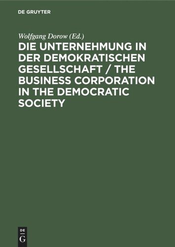 Die Unternehmung in der demokratischen Gesellschaft / The business corporation in the democratic society: Günter Dlugos zum 65. Geburtstag gewidmet