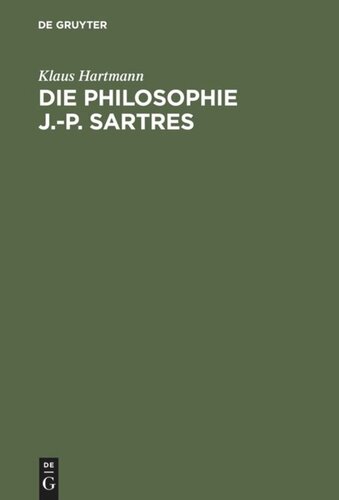 Die Philosophie J.-P. Sartres: Zwei Untersuchungen zu L'être et le néant und zur Critique de la raison dialectique