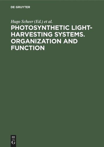 Photosynthetic Light-Harvesting Systems. Organization and Function: Proceedings of an International Workshop October 12–16, 1987. Freising, Fed. Rep. of Germany