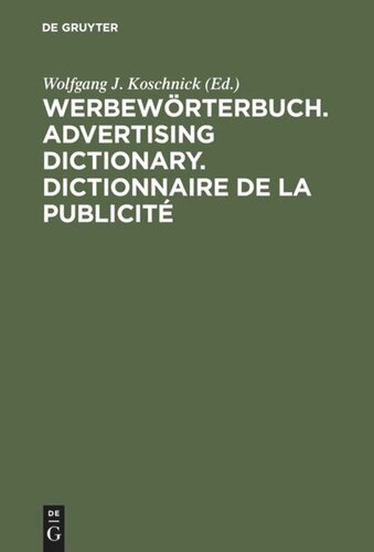Werbewörterbuch. Advertising Dictionary. Dictionnaire de la Publicité: Deutsch. English. Français