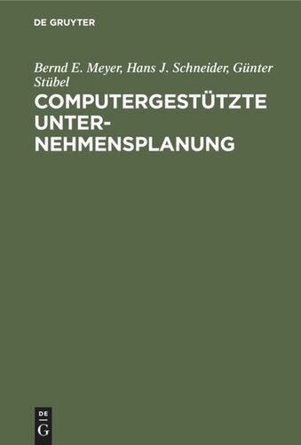Computergestützte Unternehmensplanung: Eine Planungsmethodologie mit Planungsinstrumentarium für das Management
