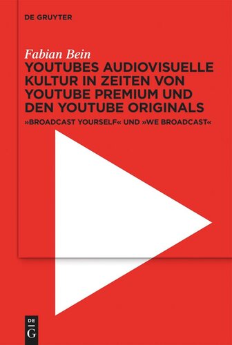 YouTubes audiovisuelle Kultur in Zeiten von YouTube Premium und den YouTube Originals: ‚Broadcast Yourself‘ und ‚We Broadcast‘