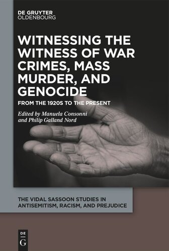 Witnessing the Witness of War Crimes, Mass Murder, and Genocide: From the 1920s to the Present
