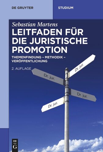 Leitfaden für die juristische Promotion: Themenfindung – Methodik – Veröffentlichung