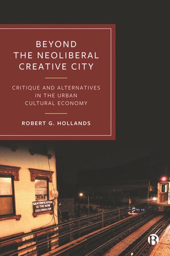 Beyond the Neoliberal Creative City: Critique and Alternatives in the Urban Cultural Economy