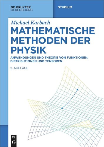 Mathematische Methoden der Physik: Anwendungen und Theorie von Funktionen, Distributionen und Tensoren