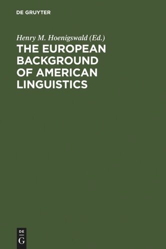 The European Background of American Linguistics: Papers of the Third Golden Anniversary Symposium of the Linguistic Society of America