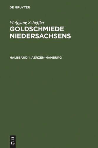 Goldschmiede Niedersachsens: Daten - Werke - Zeichen. Halbbd. 1 : Aerzen-Hamburg. Halbbd. 2 : Hameln-Zellerfeld