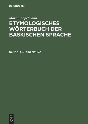 Etymologisches Wörterbuch der baskischen Sprache: Dialekte von Labourd, Nieder-Navarra und La Soule. Bd. 1. A–K : Einleitung. Bd. 2. L–Z