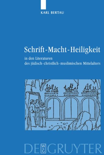 Schrift - Macht - Heiligkeit: In den Literaturen des jüdisch-christlich-muslimischen Mittelalters