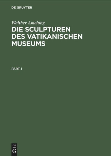 Die Sculpturen des Vatikanischen Museums: Band I: Text. Band II: Text