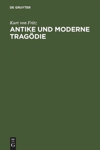 Antike und moderne Tragödie: Neun Abhandlungen
