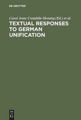 Textual Responses to German Unification: Processing Historical and Social Change in Literature and Film