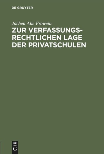 Zur verfassungsrechtlichen Lage der Privatschulen: Unter besonderer Berücksichtigung der kirchlichen Schulen