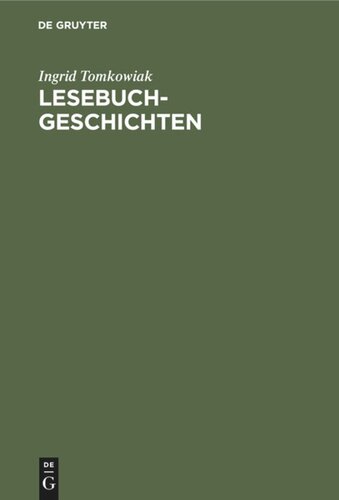 Lesebuchgeschichten: Erzählstoffe in Schullesebüchern 1770–1920