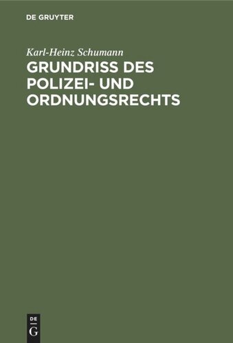 Grundriß des Polizei- und Ordnungsrechts: Eingriffsmaßnahmen und ihre Vollstreckung, dargestellt nach dem Berliner ASOG, VwVG und UZwG unter Berücksichtigung des ME PolG
