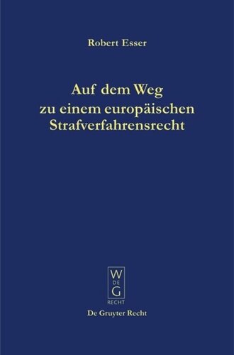 Auf dem Weg zu einem europäischen Strafverfahrensrecht: Die Grundlagen im Spiegel der Rechtsprechung des Europäischen Gerichtshofs für Menschenrechte (EGMR) in Straßburg