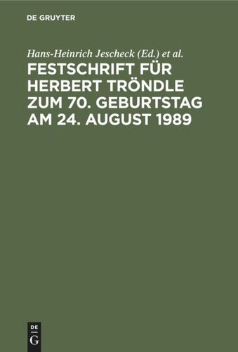 Festschrift für Herbert Tröndle zum 70. Geburtstag am 24. August 1989