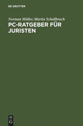 PC-Ratgeber für Juristen: Textverarbeitung. Datenbanken. Internet.