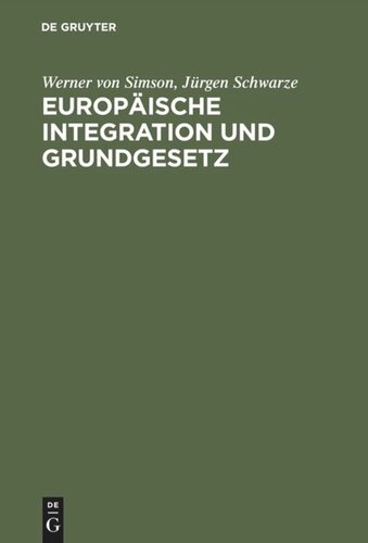 Europäische Integration und Grundgesetz: Maastricht und die Folgen für das deutsche Verfassungsrecht. Mit einem Textauszug des Maastrichter Vertragsentwurfs über die Europäische Union