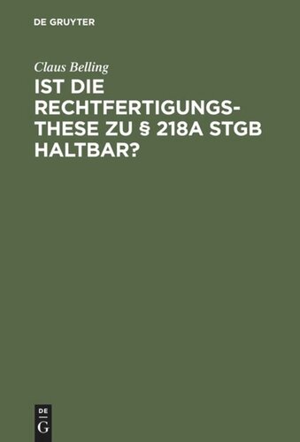 Ist die Rechtfertigungsthese zu § 218a StGB haltbar?: Zur Rechtsnatur der sogenannten indizierten Abtreibung