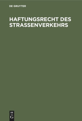 Haftungsrecht des Straßenverkehrs: [Sonderausgabe der Kommentierung zu §§ 7 bis 20 Straßenverkehrsgesetz und zum Haftpflichtgesetz unter Einschluß des Delikts,- Vertrags- und Versicherungsrechts sowie des Schadensregresses]