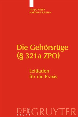 Die Gehörsrüge (§ 321a ZPO): Leitfaden für die Praxis