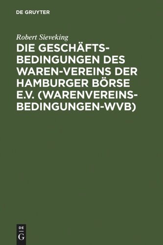Die Geschäftsbedingungen des Waren-Vereins der Hamburger Börse e.V. (Warenvereinsbedingungen-WVB): Aufgrund der Rechtsprechung des Waren-Vereins-Schiedsgerichts erläutert