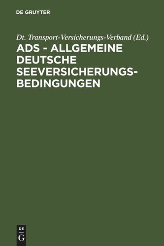 ADS - Allgemeine Deutsche Seeversicherungs-Bedingungen: Sowie DTV-Kaskoklauseln 1978 (in der Fassung vom November 1982), DTV-Klauseln für Nebeninteressen 1978, Besondere Bestimmungen für die Güterversicherung (ADS Güterversicherung 1973 in der Fassung 1984), Bestimmungen für die laufende Versicherung, DTV-M...