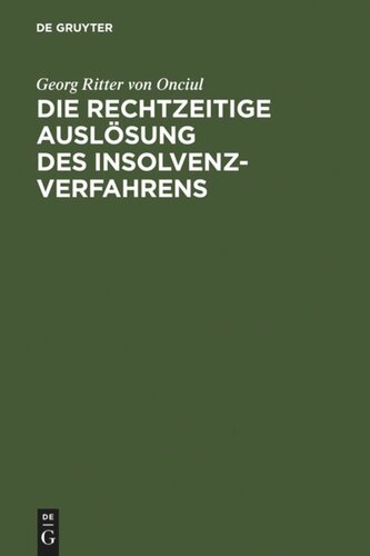 Die rechtzeitige Auslösung des Insolvenzverfahrens: Unternehmenskrise, Insolvenz und die Eröffnungsgründe der InsO