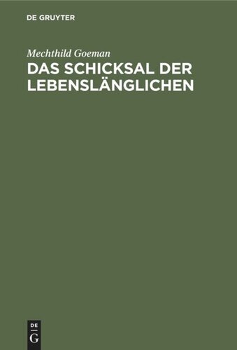 Das Schicksal der Lebenslänglichen: Erhebungen zur Lebenssituation und zur Sozialprognose von begnadigten Langzeitgefangenen