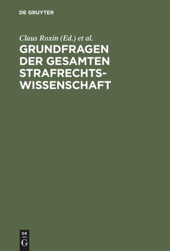 Grundfragen der gesamten Strafrechtswissenschaft: Festschrift für Heinrich Henkel zum 70. Geburtstag am 12. September 1973