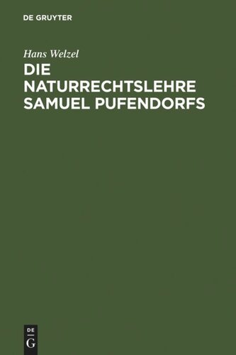 Die Naturrechtslehre Samuel Pufendorfs: Ein Beitrag zur Ideengeschichte des 17. und 18. Jahrhunderts