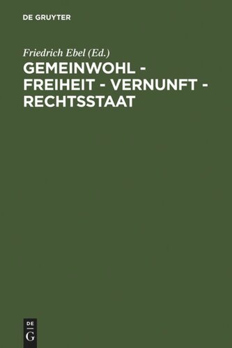 Gemeinwohl – Freiheit – Vernunft – Rechtsstaat: 200 Jahre Allgemeines Landrecht für die Preußischen Staaten. Symposium der Juristischen Gesellschaft zu Berlin, 27.-29. Mai 1994